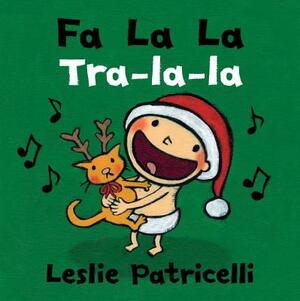 Fa La La/Tra-La-La by Leslie Patricelli