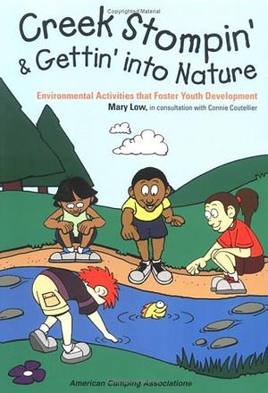 Creek Stompin' &amp; Gettin' Into Nature: Environmental Activities that Foster Youth Development by Connie Coutellier, Mary Low