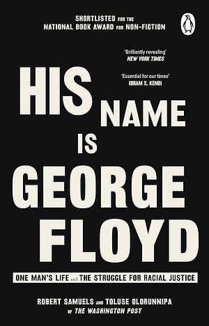 His Name Is George Floyd by Toluse Olorunnipa, Robert Samuels, Robert Samuels