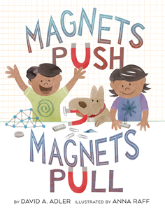 Magnets Push, Magnets Pull by David A. Adler, Anna Raff