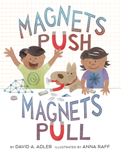 Magnets Push, Magnets Pull by Anna Raff, David A. Adler