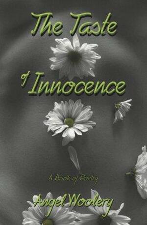 The Taste of Innocence by Angel Woolery