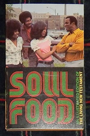 Soul Food: An Illustrated Edition of the Living New Testament by Kenneth N. Taylor