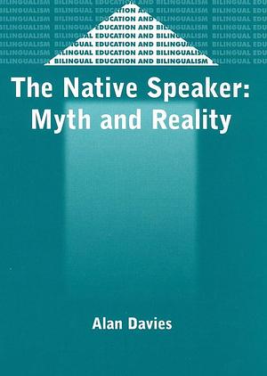 The Native Speaker: Myth and Reality by Alan Davies