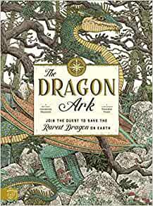 The Dragon Ark: Join the quest to save the Rarest Dragon on Earth by Curatoria Draconis, Tomic Tomislav