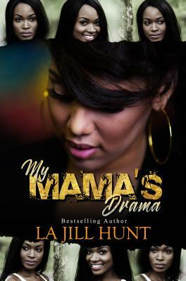 My Mama's Drama by La Jill Hunt