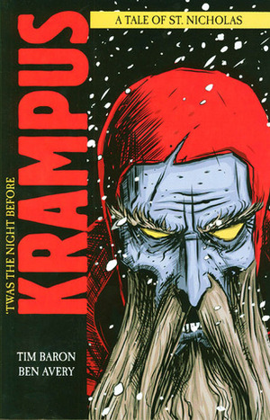 Twas the Night Before Krampus: A Tale of St. Nicholas by Ben Avery, Tim Baron