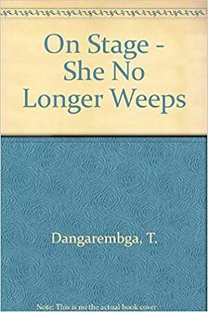 She No Longer Weeps by Tsitsi Dangarembga