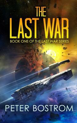 The Last War: Book 1 of the Last War Series by Peter Bostrom, David Adams, Nick Webb