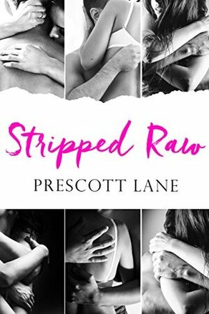Stripped Raw by Prescott Lane