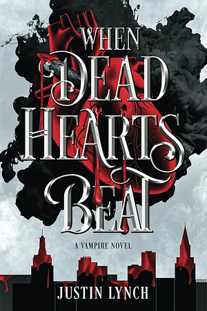 When Dead Hearts Beat. by Justin Lynch