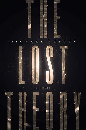 The Lost Theory by Michael Kelley