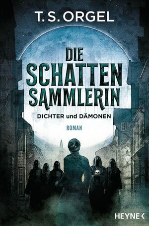Die Schattensammlerin: Dichter und Dämonen by T. S. Orgel