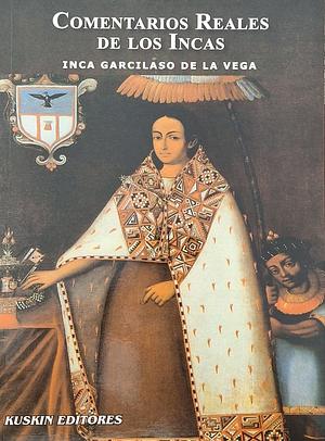 Comentarios Reales de Los Incas by Inca Garcilaso de la Vega