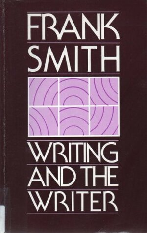 Writing and the Writer by Frank Smith