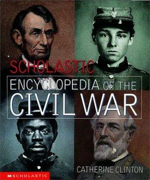 Scholastic Encyclopedia of the Civil War by Catherine Clinton