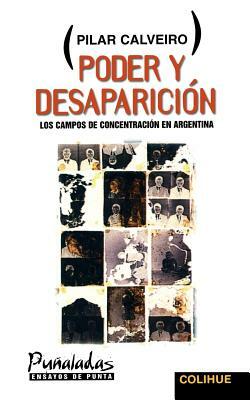 Poder y Desaparicion: Los Campos de Concentracion en Argentina by Pilar Calveiro