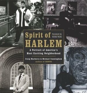 Spirit of Harlem: A Portrait of America's Most Exciting Neighborhood by Michael Cunningham, Craig Marberry