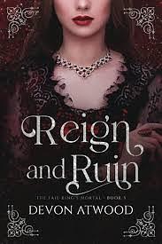 Reign and Ruin by Devon Atwood, Devon Atwood