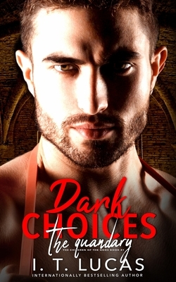 Dark Choices: The Quandary by I.T. Lucas