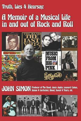 Truth, Lies & Hearsay: A Memoir of a Musical Life in and Out of Rock and Roll by John Simon