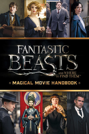 Fantastic Beasts and Where to Find Them: Magical Movie Handbook by Michael Kogge