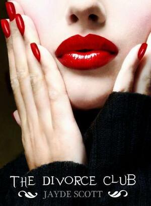 The Divorce Club by Jayde Scott