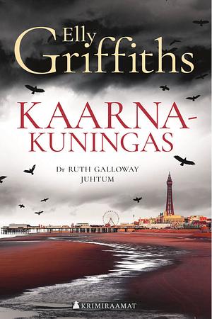 Kaarnakuningas by Elly Griffiths