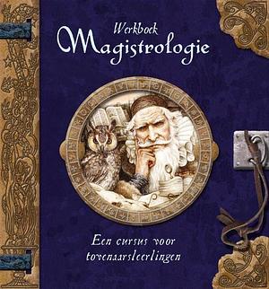 Werkboek magistrologie. Een cursus voor tovenaarsleerlingen. by Dugald A. Steer, Master Merlin