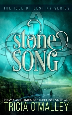 Stone Song: The Isle of Destiny Series by Tricia O'Malley