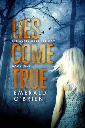 Lies Come True by Emerald O'Brien
