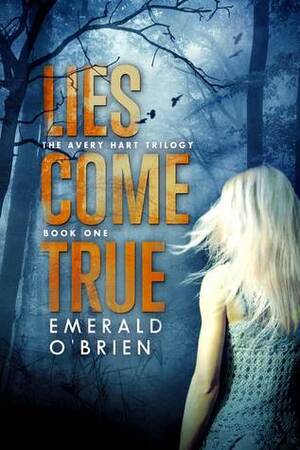 Lies Come True by Emerald O'Brien