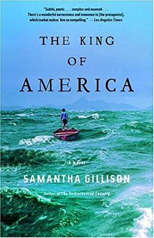 The King of America: A Novel by Samantha Gillison