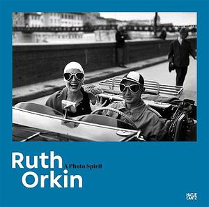 Ruth Orkin: A Photo Spirit by Nadine Barth, Mary Engel