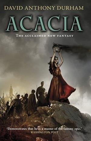 Acacia: The Acacia Trilogy, Book One by David Anthony Durham