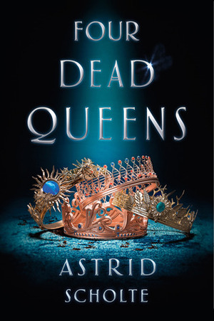 Four Dead Queens by Astrid Scholte