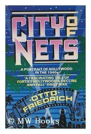City of Nets: Portrait of Hollywood in the 1940's by Otto Friedrich
