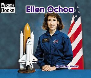 Ellen Ochoa (Welcome Books: Real People) by Pamela Walker