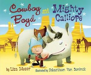 Cowboy Boyd and Mighty Calliope by Sebastiaan Van Doninck, Lisa Moser