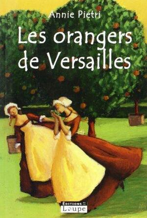Le Sic Orangers De Versailles by Annie Pietri