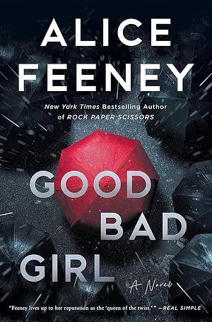 Good Bad Girl: A Novel by Alice Feeney, Alice Feeney