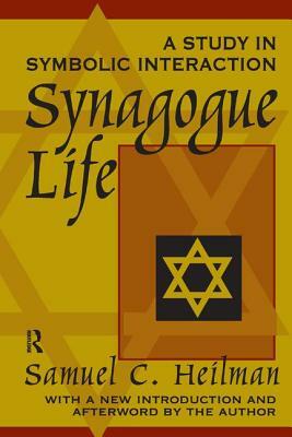 Synagogue Life: A Study in Symbolic Interaction by Samuel C. Heilman