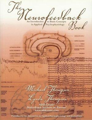 The Neurofeedback Book: An Introduction to Basic Concepts in Applied Psychophysiology by Michael Thompson