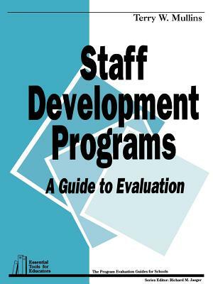 Staff Development Programs: A Guide to Evaluation by Terry W. Mullins