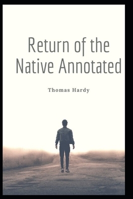 Return of the Native Annotated by Thomas Hardy