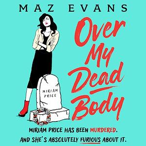 Over My Dead Body by Maz Evans