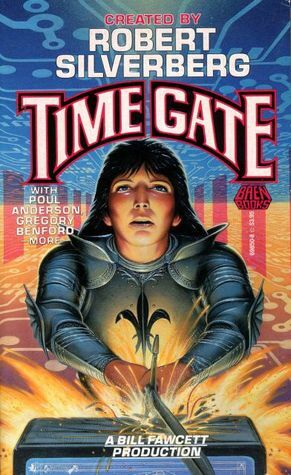 Time Gate by Poul Anderson, Robert Sheckley, Gregory Benford, Robert Silverberg, Pat Murphy