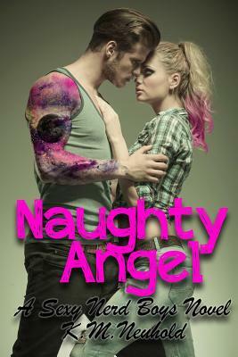 Naughty Angel by K.M. Neuhold