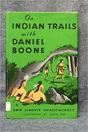 On Indian Trails with Daniel Boone by Enid LaMonte Meadowcroft