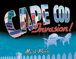 Cape Cod Invasion! by Mark Penta